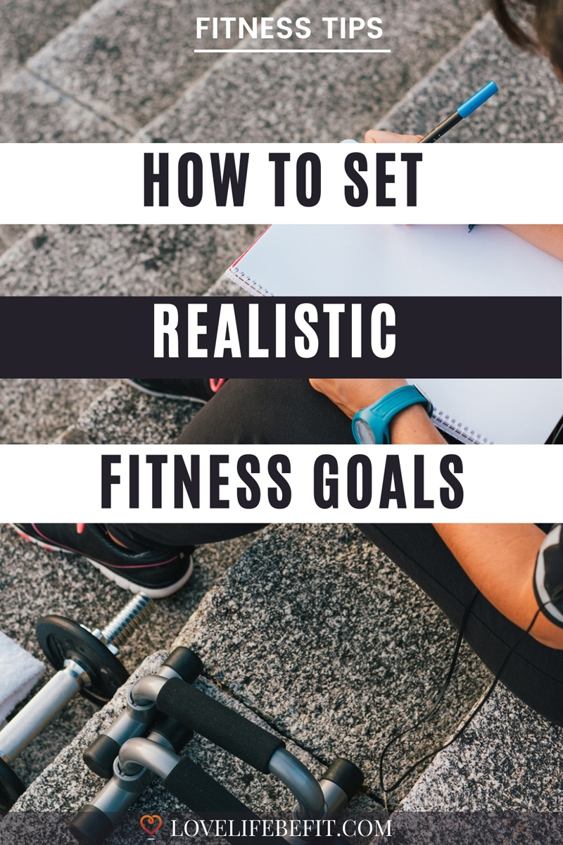 Fitness Goals And How To Achieve Them 7 Realistic Steps