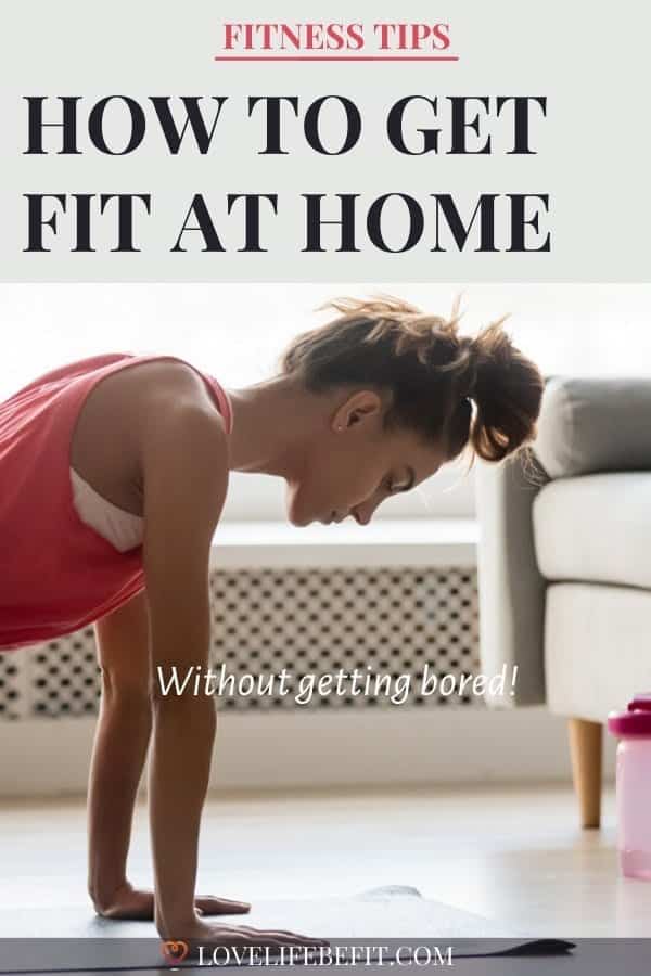 how-to-get-fit-at-home-without-getting-bored-love-life-be-fit