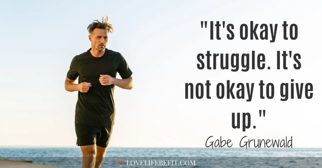 It's okay to struggle. It's not okay to give up.