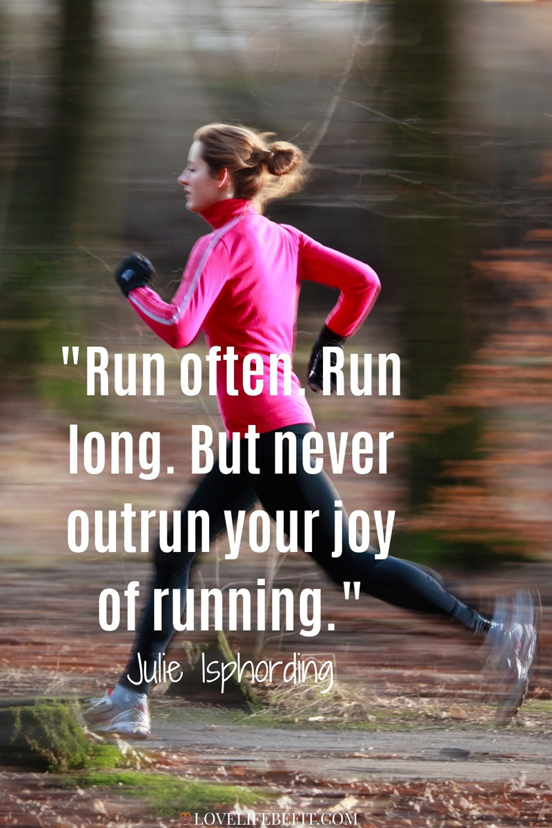 39 Motivational Running Quotes For Inspiration Love Life Be Fit