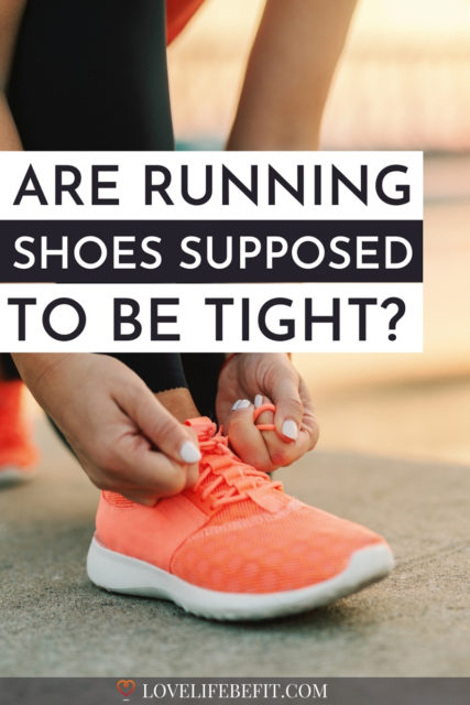 How Tight Should Running Shoes Be? - Love Life Be Fit