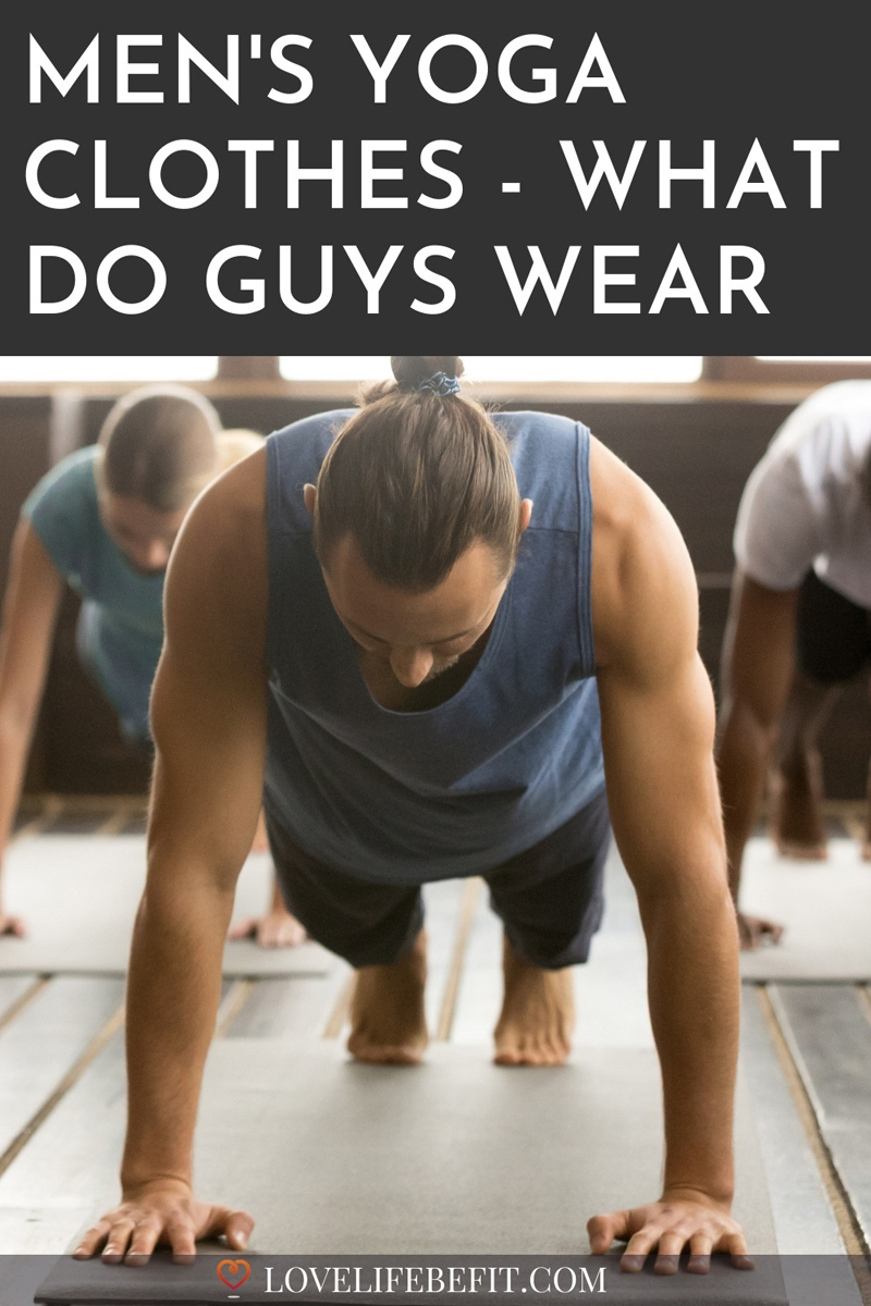 men's yoga clothes - what do guys wear to yoga?