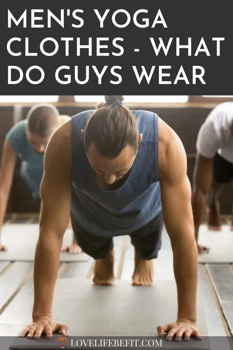 men's yoga clothes - what do guys wear to yoga?