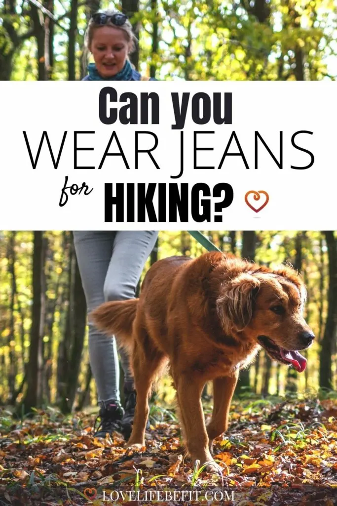 Can you wear jeans for hiking?