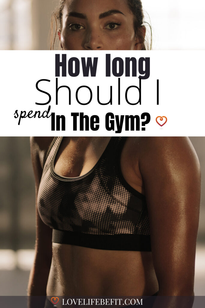 how long should I spend in the gym