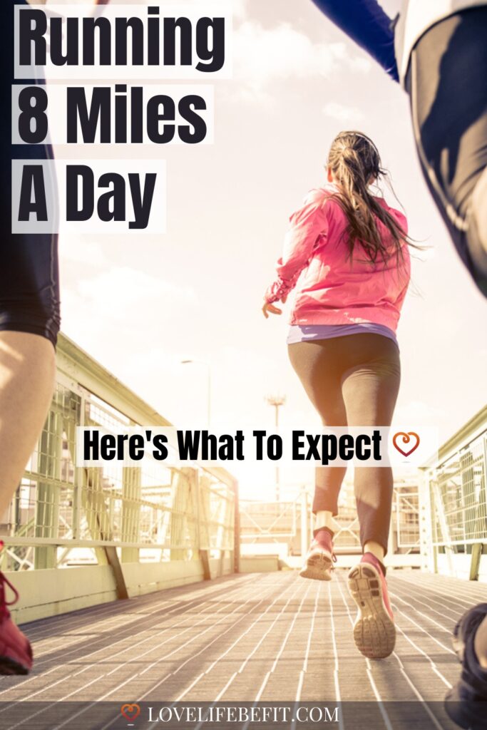 running 8 miles a day what to expect