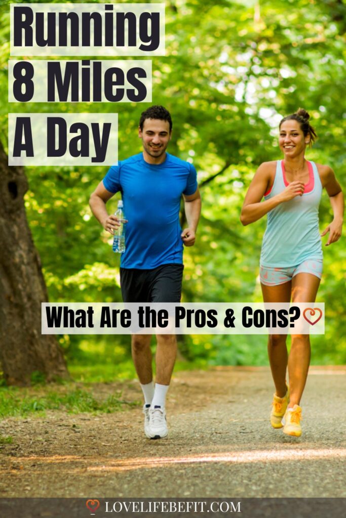 Running 8 Miles A day - What Are the pros and cons?