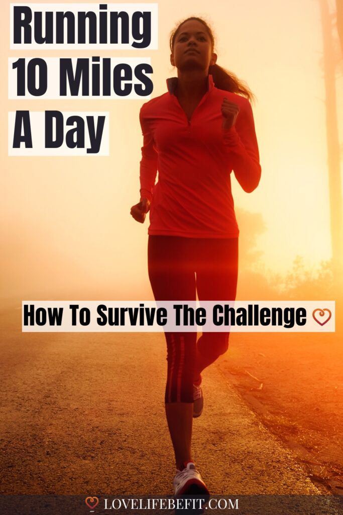 Running 10 miles a day - how to survive the challenge
