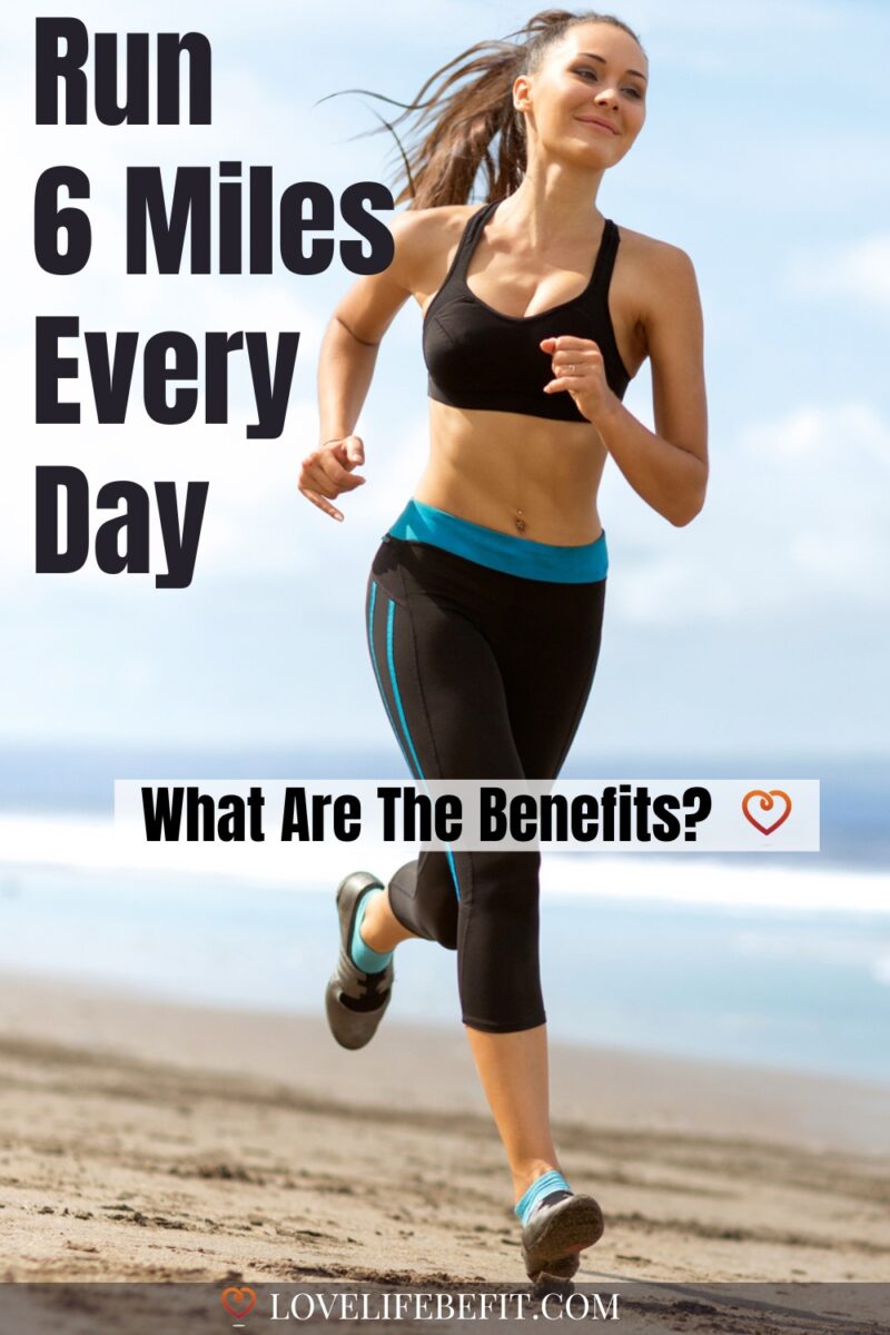 Running 6 Miles A Day Benefits Of A 10K Daily Routine Love Life Be Fit