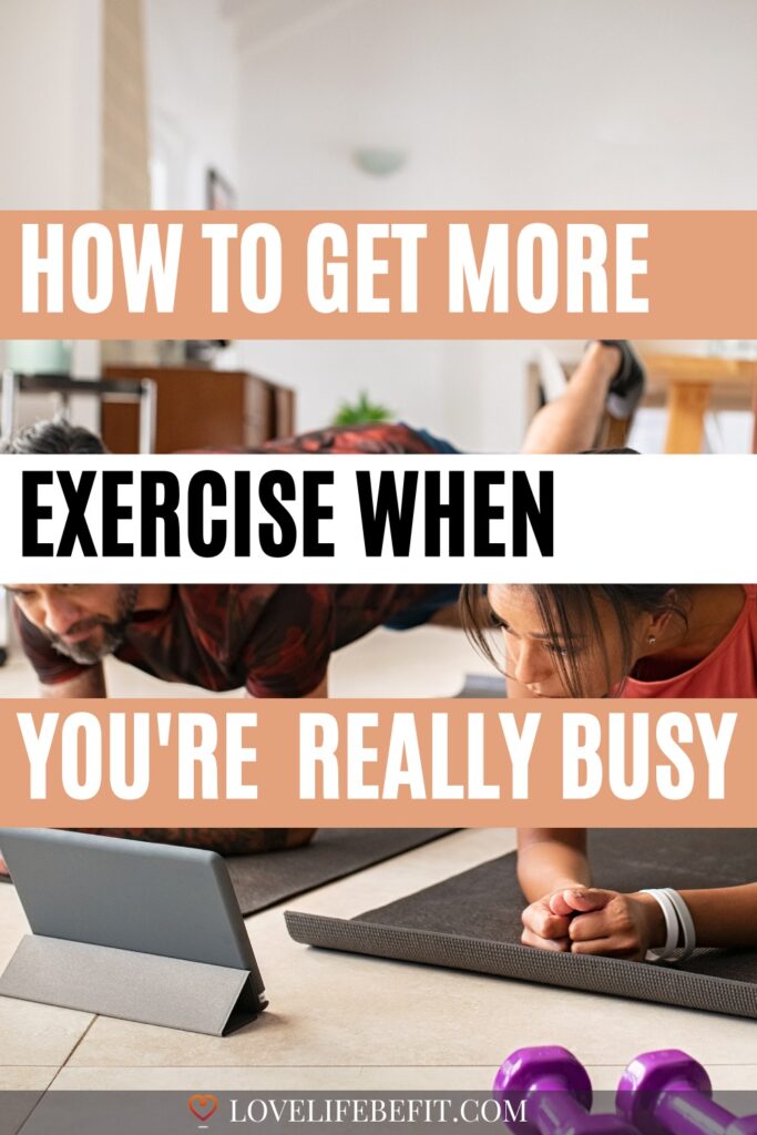 how to get more exercise when you-re really busy